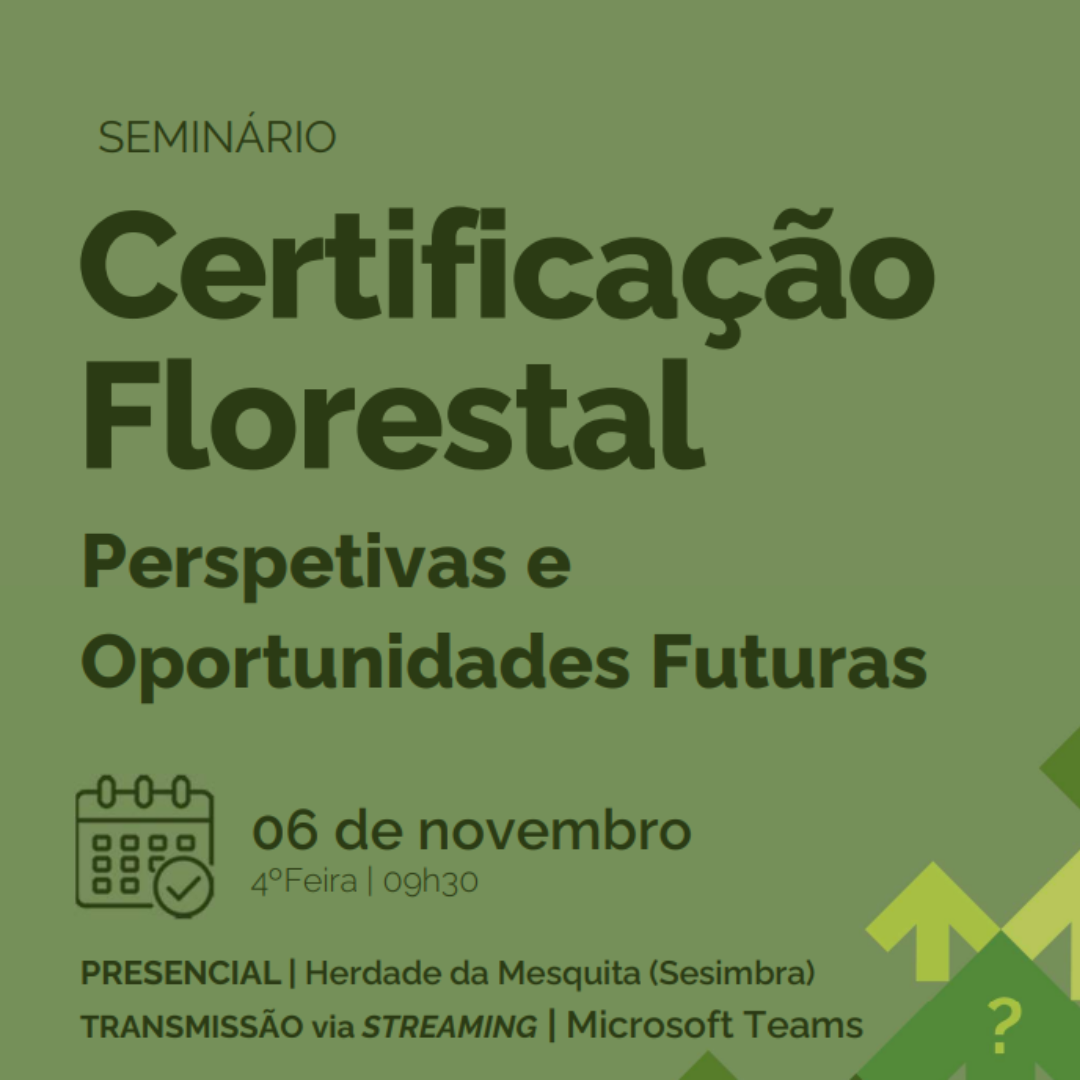 Seminário “Certificação Florestal – Perspetivas e Oportunidades Futuras”